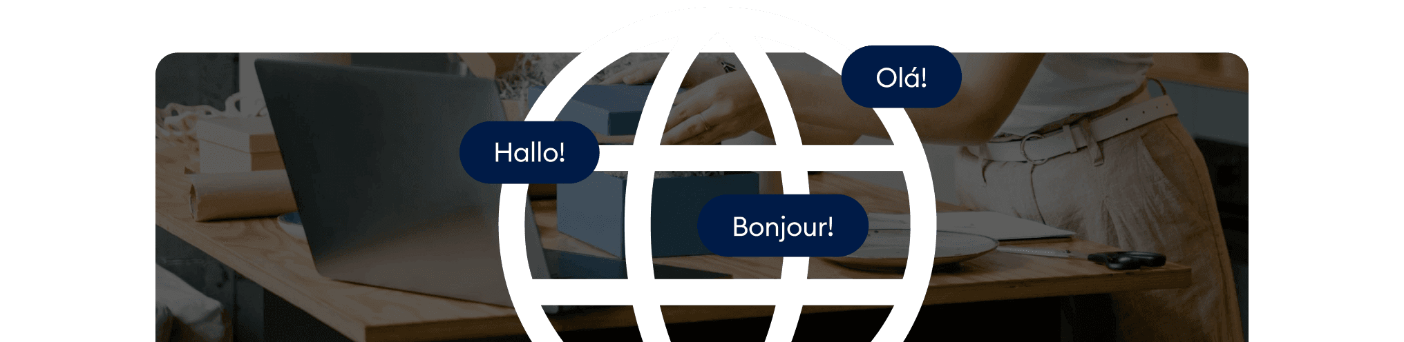 Support global clients without hiring more staff